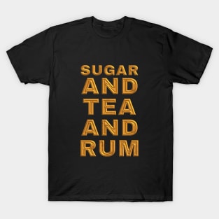 Sugar and Tea and Rum T-Shirt